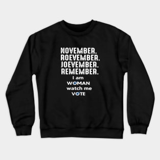 November Roevember Joevember Remember I Am Woman Watch Me Vote Crewneck Sweatshirt